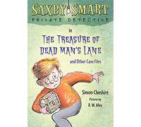 Treasure of Dead Man's Lane: Saxby Smart, Private Detective: Book 2
