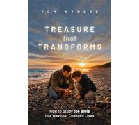 Treasure that Transforms: How to Study the Bible in a Way that Changes Lives