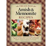 Treasured Amish & Mennonite Recipes: 627 Delicious, Down-to-Earth Recipes from Authentic Country Kitchens