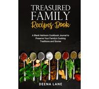 Treasured Family Recipes Book: A Blank Heirloom Cookbook Journal to Preserve Your Family's Cooking Traditions and Stories, Lovely Gift, 7 x 10