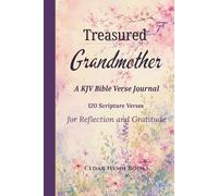 Treasured Grandmother: A KJV Bible Verse Journal with 120 Scripture Verses for Reflection and Gratitude - A Christian Gift for Grandmothers