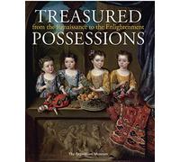 Treasured Possessions: From the Renaissance to the Enlightenment