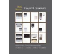 Treasured Possessions: Indigenous Interventions into Cultural and Intellectual Property (Objects/Histories)