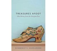 Treasures Afoot - Shoe Stories from the Georgian Era