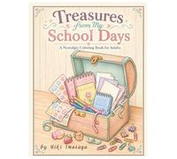 Treasures from My School Days: A Nostalgic Coloring Book for Adults