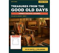 Treasures from the Good Old Days: Large-Print Connect-the-Dots & Coloring Book (Gentle Minds Nostalgic Activity Books)