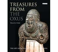 Treasures from the Oxus : The Art and Civilization of Central Asia