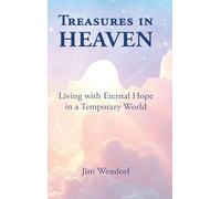 Treasures in Heaven, Gift Edition: Living with Eternal Hope in a Temporary World