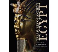 Treasures of Ancient Egypt: Artefacts, Tombs & Temples from the Land of the Pharaohs (Amazing Places)