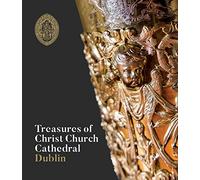 Treasures of Christ Church Cathedral Dublin