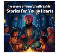Treasures of Guru Granth Sahib: Stories for Young Hearts - Religious story books for kids