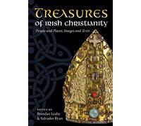 Treasures of Irish Christianity: People and Places, Images and Texts