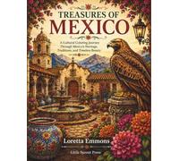 Treasures of Mexico: A Cultural Coloring Journey Through Mexico's Heritage, Traditions, and Timeless Beauty (World Heritage Coloring Collection™)