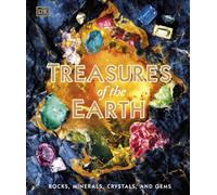 Treasures of the Earth : Rocks, Minerals, Crystals, and Gems