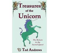 Treasures of the Unicorn: The Return to the Sacred Quest