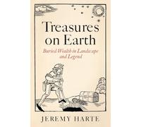 Treasures on Earth: Buried Wealth in Landscape and Legend