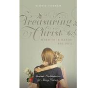 [ Treasuring Christ When Your Hands Are Full: Gospel Meditations for Busy Moms Furman, Gloria ( Author ) ] { Paperback } 2014