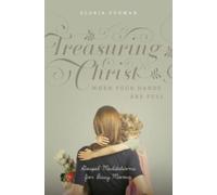 Treasuring Christ When Your Hands Are Full : Gospel Meditations for Busy Moms (with Study Questions)