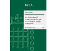Treasury Committee 10th Report. Re-appointment of Richard Hughes as Chair of the Office for Budget Responsibility Volume 1. Report (House of Commons Paper) HC 1214