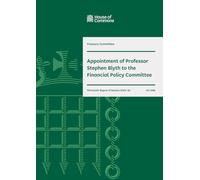 Treasury Committee 13th Report. Appointment of Professor Stephen Blyth to the Financial Policy Committee Volume 1. Report (House of Commons Paper) HC 1396