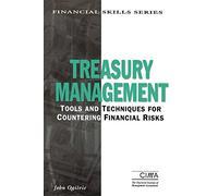 Treasury Management: Tools And Techniques For Countering Financial Risks (Cima Finance Skills)