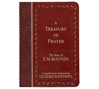 Treasury of Prayer: The Best of E.M. Bounds (Compiled and Condensed)