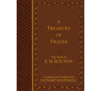 Treasury of Prayer: The Best of E.M. Bounds (Compiled and Condensed)