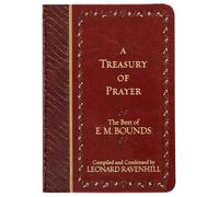 Treasury of Prayer: The Best of E.M. Bounds (Compiled and Condensed)