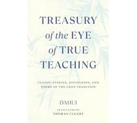Treasury of the Eye of True Teaching: Classic Stories, Discourses, and Poems of the Chan Tradition