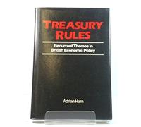 Treasury Rules: Recurrent Themes in British Economic Policy
