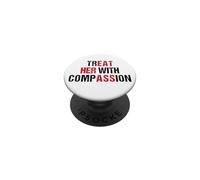 Treat Her With Compassion Symphatie Pity Hilarious Meme PopSockets Adhesive PopGrip
