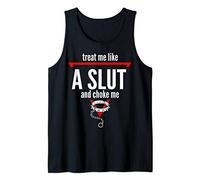 treat Me Like a Slut And Choke Me Tank Top