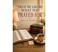 Treat me like I'm what you Prayed for When God answers you: When God answers you