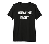 Treat Me Right Distressed Text Premium T-Shirt