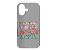 Treat Others How You Want To Be Treated Case for iPhone 17