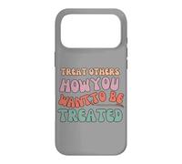 Treat Others How You Want To Be Treated Case for iPhone 17 Pro Max