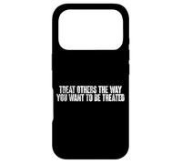 Treat Others The Way You Want To Be Treated - Case for iPhone 17 Pro
