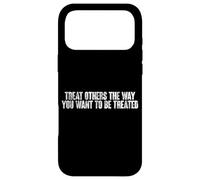 Treat Others The Way You Want To Be Treated - Case for iPhone 17 Pro Max