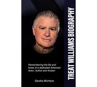 Treat Williams Biography: Remembering the Life and Times of a Dedicated American Actor, Author and Aviator