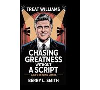 Treat Williams: Chasing Greatness Without a Script: A Life Beyond Limits