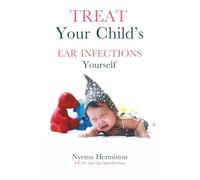 Treat Your Child's Ear Infections Yourself