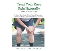 Treat Your Knee Pain Naturally: A wrong exercise and your pain will aggravate. Learn most effective, tried & tested home exercises.