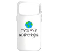 Treat Your Mother Right Earth Day Protect Nature Environment Case for iPhone 17 Pro Max