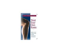 Treat Your Own Knees: Simple Exercises to Build Strength, Flexibility, Responsiveness and Endurance