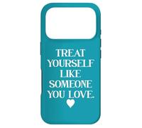 Treat Yourself Like Someone You Love Treat You Like You Self Case for iPhone 17 Pro