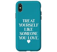 Treat Yourself Like Someone You Love Treat You Like You Self Case for iPhone X/XS