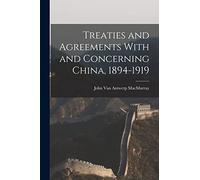 Treaties and Agreements With and Concerning China, 1894-1919
