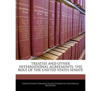 Treaties and Other International Agreements: The Role of the United States Senate