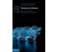 Treaties in Motion: The Evolution of Treaties from Formation to Termination: 149 (Cambridge Studies in International and Comparative Law, Series Number 149)