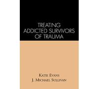 Treating Addicted Survivors of Trauma